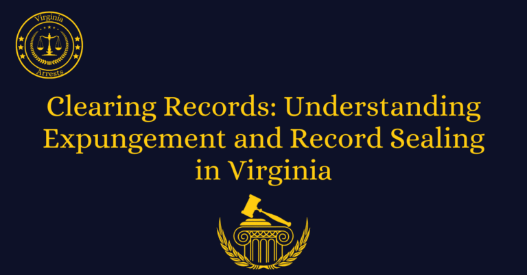 Clearing Records: Understanding Expungement and Record Sealing in Virginia