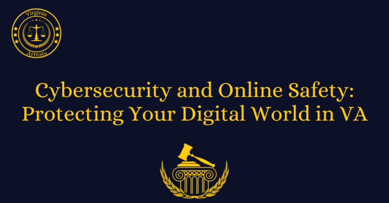 Cybersecurity and Online Safety: Protecting Your Digital World in VA