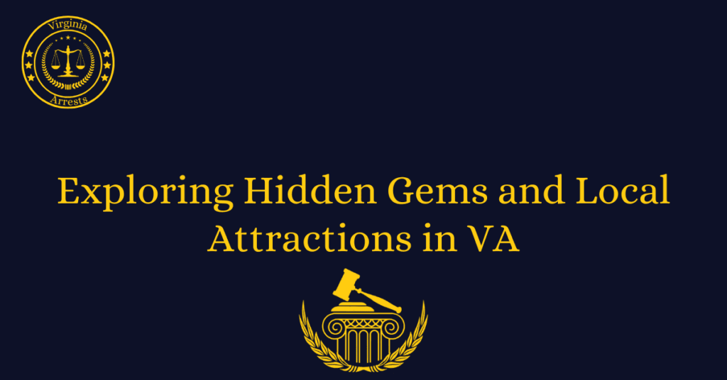 Exploring Hidden Gems and Local Attractions in VA - arrests-va.org