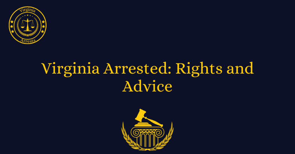 Virginia Arrested Rights and Advice